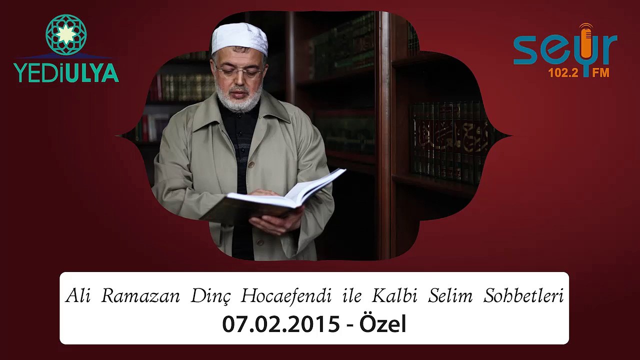 Hizmet Özel - Kalbi Selim Sohbetleri - Ali Ramazan Dinç Hocaefendi (07.02.2015)