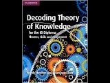 Decoding Theory of Knowledge for the IB Diploma: Themes, Skills and Assessment Susan Jesudason