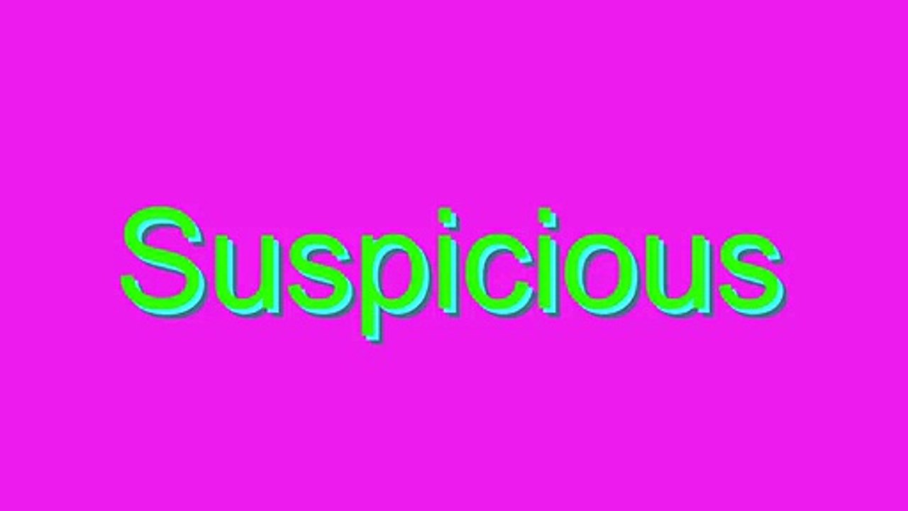 How to Pronounce Suspicious