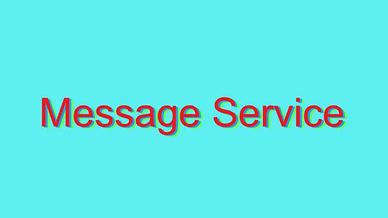 How to Pronounce Message Service