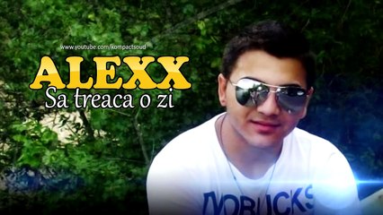 Alexx - Sa treaca o zi (Manele de Dragoste) 2014