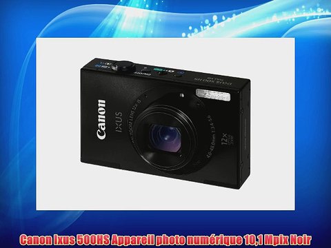 Canon Ixus 500HS Appareil photo num?rique 101 Mpix Noir