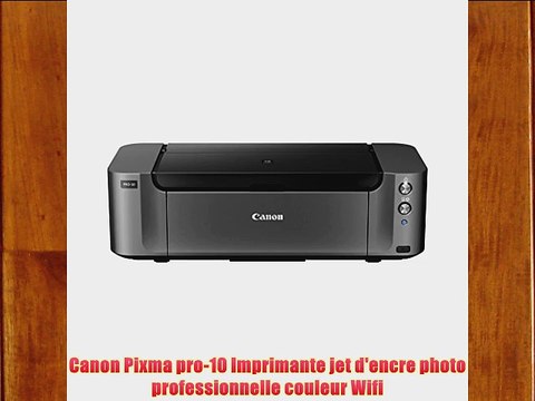 Canon Pixma pro-10 Imprimante jet d'encre photo professionnelle couleur Wifi