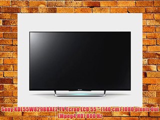 Sony KDL55W829BBAE2 TV Ecran LCD 55  (140 cm) 1080 pixels Oui (Mpeg4 HD) 800 Hz