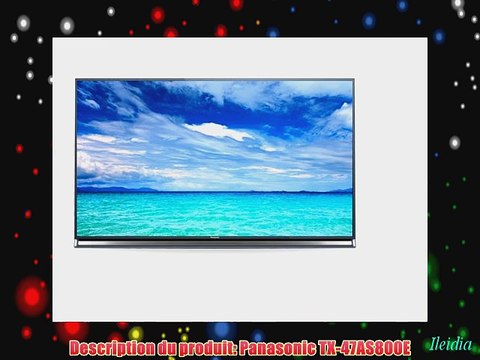 Panasonic TX-47AS800 TV Ecran LCD 47 (119 cm) 1080 pixels Oui (Mpeg4 HD)