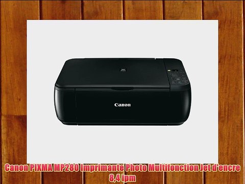 Canon PIXMA MP280 Imprimante Photo Multifonction Jet d'encre 84 ipm