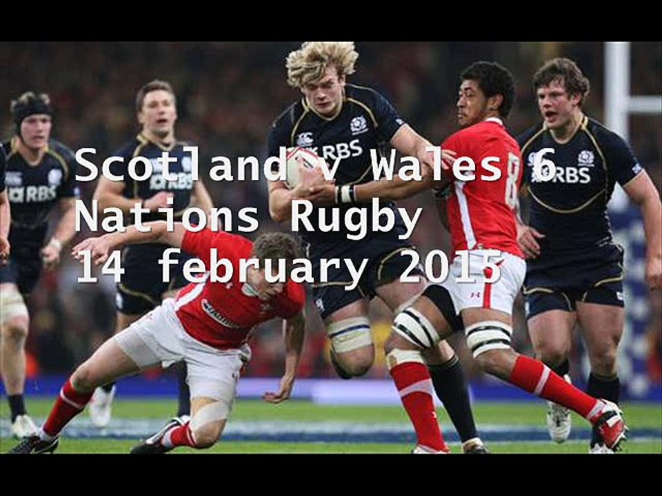 Watch Six Nations Rugby Scotland vs Wales 15 feb 2015 live now