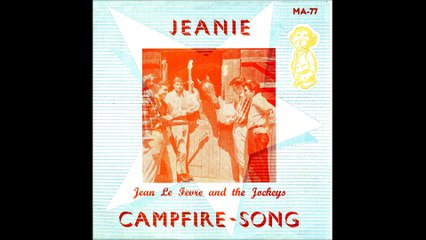 Jean Le Fevre and The Jockeys: Jeanie/Campfire-song.