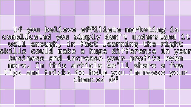 Increasing Your Affiliate Earnings With These Tips