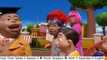 Lazy Town Series 4 Season 4 ✿ Ghost Stoppers ✿ NEW !!! Episodes in English