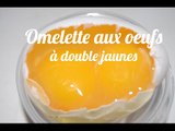 Omelette aux oeufs à double jaunes