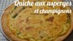 Recette Quiche aux asperges et aux champignons