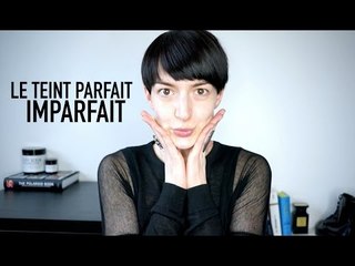 Le teint parfait IMPARFAIT