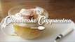Recette du Cheesecake Cappuccino