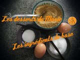 Les ingrédients de base - Les desserts de Marie