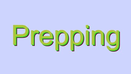 How to Pronounce Prepping