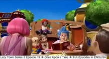 Lazy Town Series 2 Episode 19 ☀ Once Upon a Time ☀ Full Episodes in ENGLISH