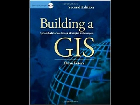 Building a GIS: System Architecture Design Strategies for Managers Dave Peters