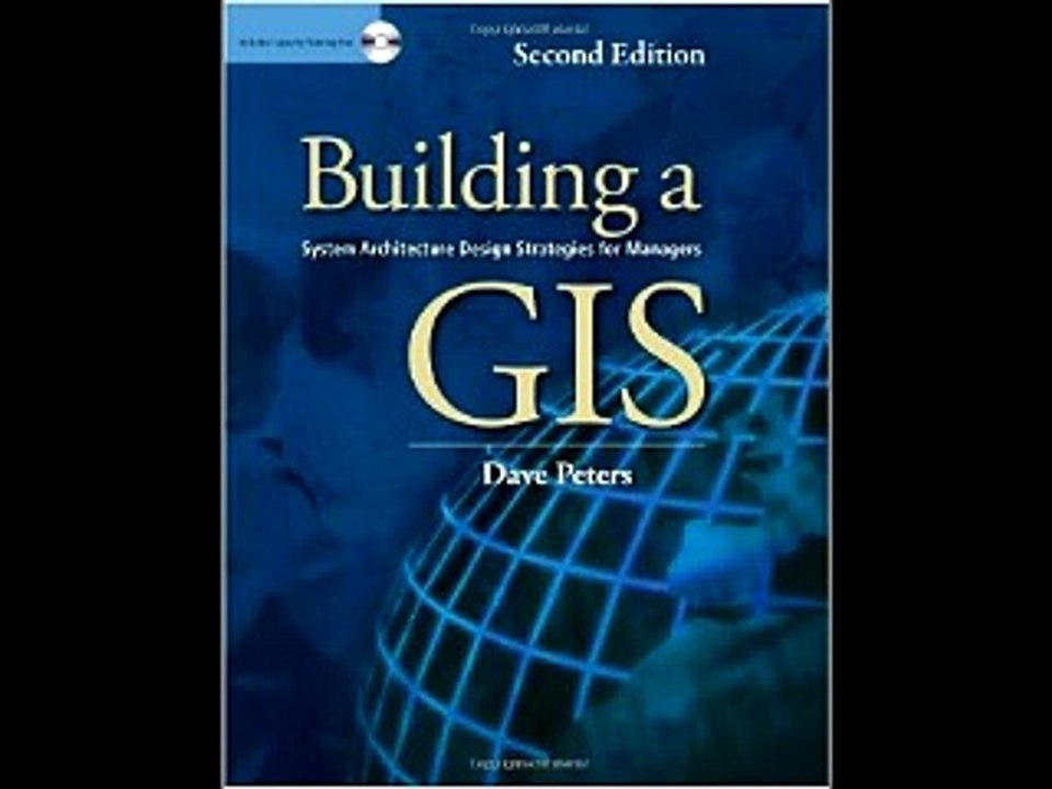 Building a GIS: System Architecture Design Strategies for Managers Dave Peters