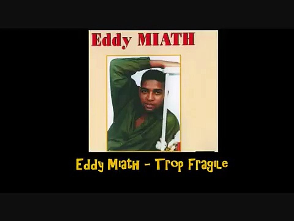 Eddy Miath   Trop Fragile