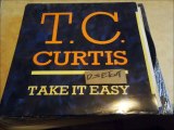 T. C CURTIS -TAKE IT EASY(RIP ETCUT)HOT MELT REC 85 VIRGIN