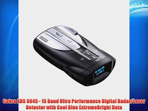 Cobra XRS 9845 - 15 Band Ultra Performance Digital Radar/Laser Detector with Cool Blue ExtremeBright
