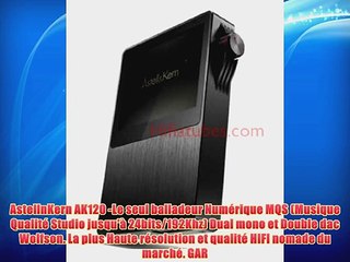 AstellnKern AK120 -Le seul balladeur Num?rique MQS (Musique Qualit? Studio jusqu'? 24bits/192Khz)