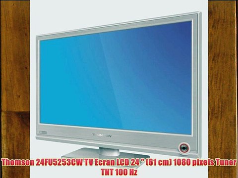 Thomson 24FU5253CW TV Ecran LCD 24 (61 cm) 1080 pixels Tuner TNT 100 Hz