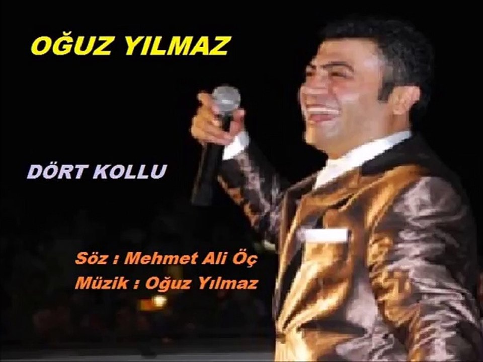 DÖRT KOLLU---OĞUZ YILMAZ...