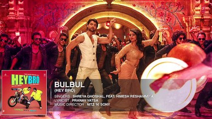 Bulbul Full Audio Song from Hey Bro - Shreya Ghoshal, Feat. Himesh Reshammiya - Ganesh Acharya