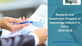 Investment Prospect of Seasonings Market Industry in China, 2014-2018