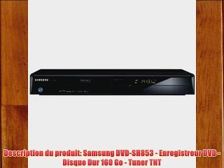 Samsung DVD-SH853 Enregistreur DVD Disque Dur 160 Go Tuner TNT