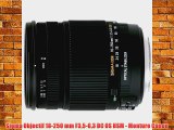 Sigma Objectif 18-250 mm F35-63 DC OS HSM - Monture Canon