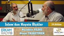 63) İslam'dan Hayata Ölçüler-39 - Nureddin Yıldız - Ahmet Taşgetiren