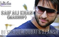Saif Ali Khan (Mashup) - DJ Shadow & DJ Ansh 720p (BollywoodMashup)
