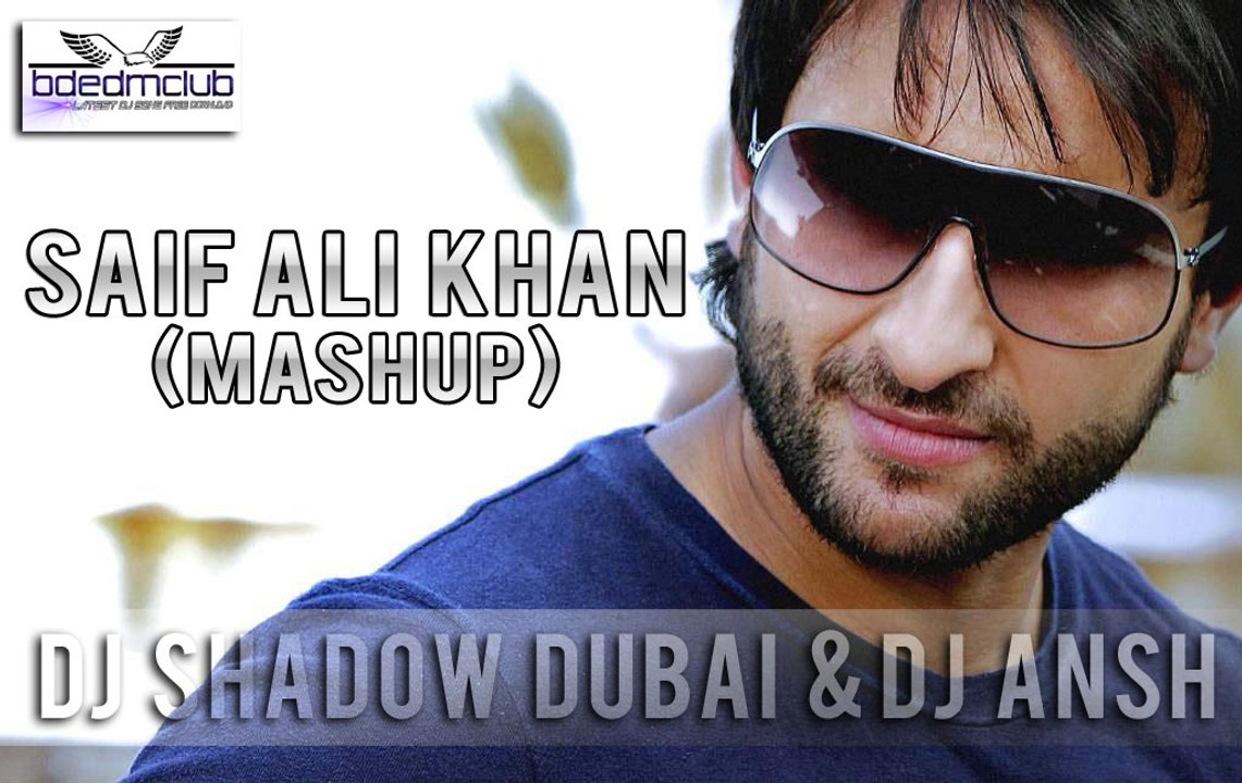 Saif Ali Khan (Mashup) - DJ Shadow & DJ Ansh 720p (BollywoodMashup)