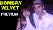 Bombay Velvet Movie Preview | Ranbir Kapoor, Anushka Sharma