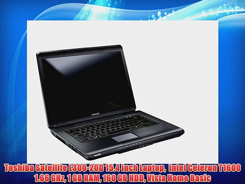 Toshiba Satellite L300-20D 15.4 inch Laptop  Intel Celeron T1600 1.66 GHz 1 GB RAM 160 GB HDD