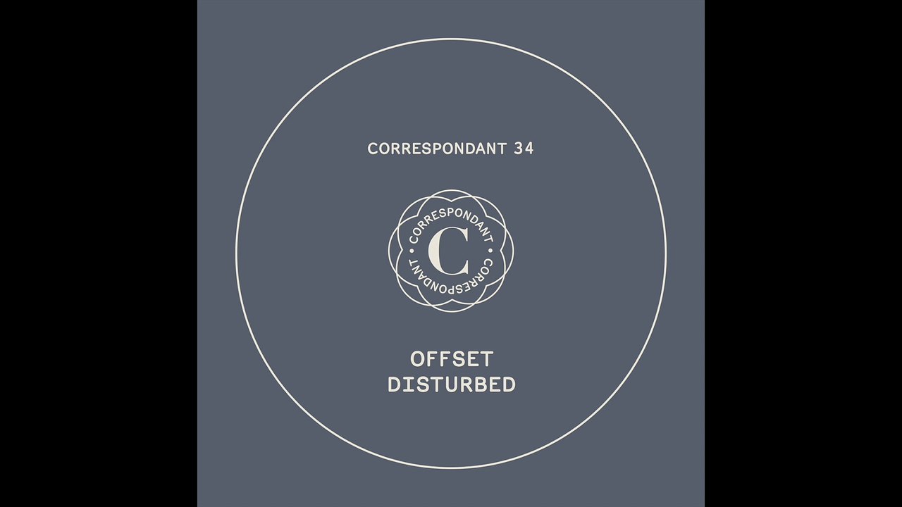 Offset - Disturbed (Jarle Bråthen Remix) - "Disturbed" EP - CORRESPONDANT #34.4