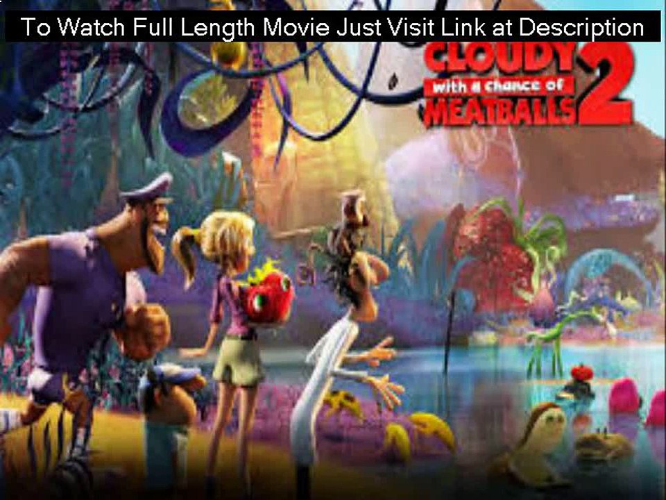 (Watch) Cloudy with a Chance of Meatballs 2 Full Movie In HD video Dailymotion