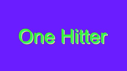How to Pronounce One Hitter
