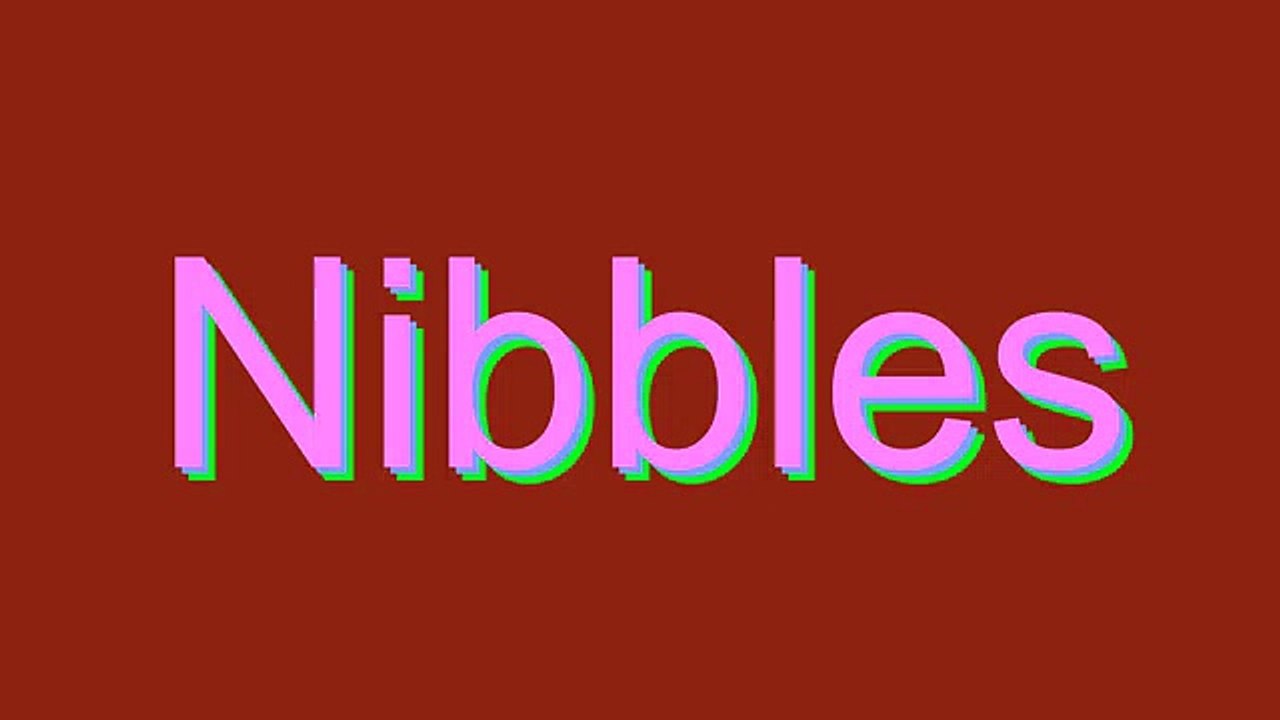 How to Pronounce Nibbles