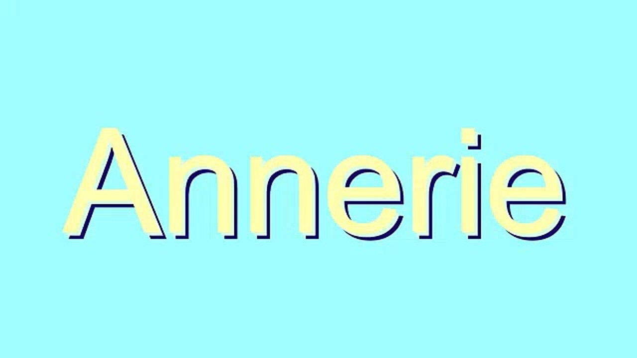 How to Pronounce Annerie