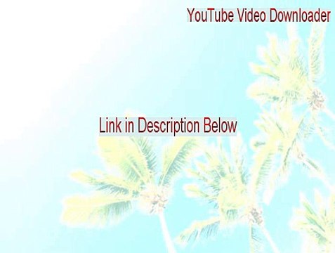 YouTube Video Downloader Keygen (Download Here 2015)