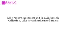 Lake Arrowhead Resort and Spa, Autograph Collection, Lake Arrowhead, United States