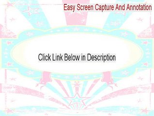 Easy Screen Capture And Annotation Free Download [Download Here]