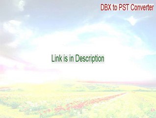 DBX to PST Converter Download Free [Free of Risk Download]