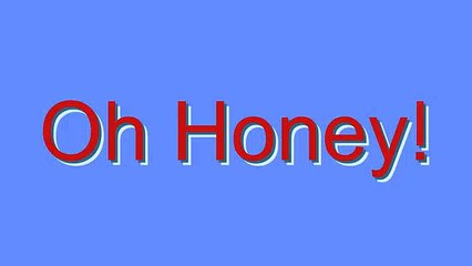 How to Pronounce Oh Honey!