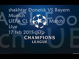 how to watch Shakhtar vs Bayern Munich online on 17 FEB 2015
