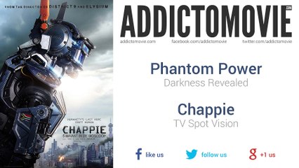 Chappie - TV Spot Vision Music #1 (Phantom Power - Darkness Revealed)